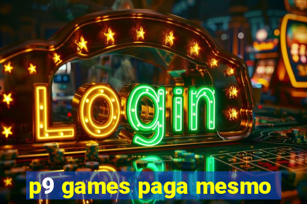 p9 games paga mesmo